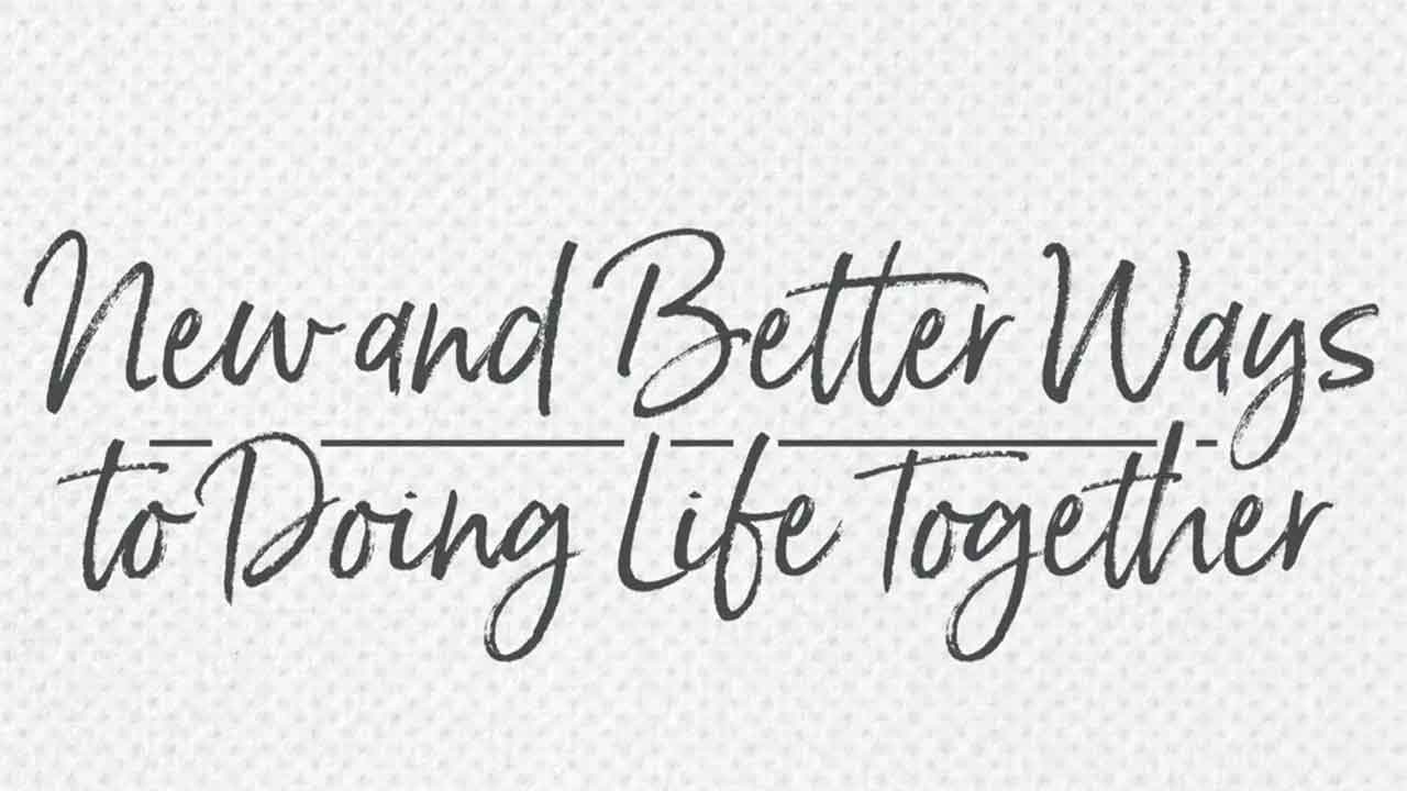 New and Better Ways to Doing Life Together | Brett Eastman