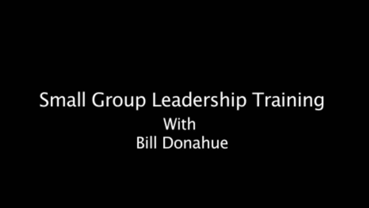 Leading a Successful Small Group | Bill Donahue