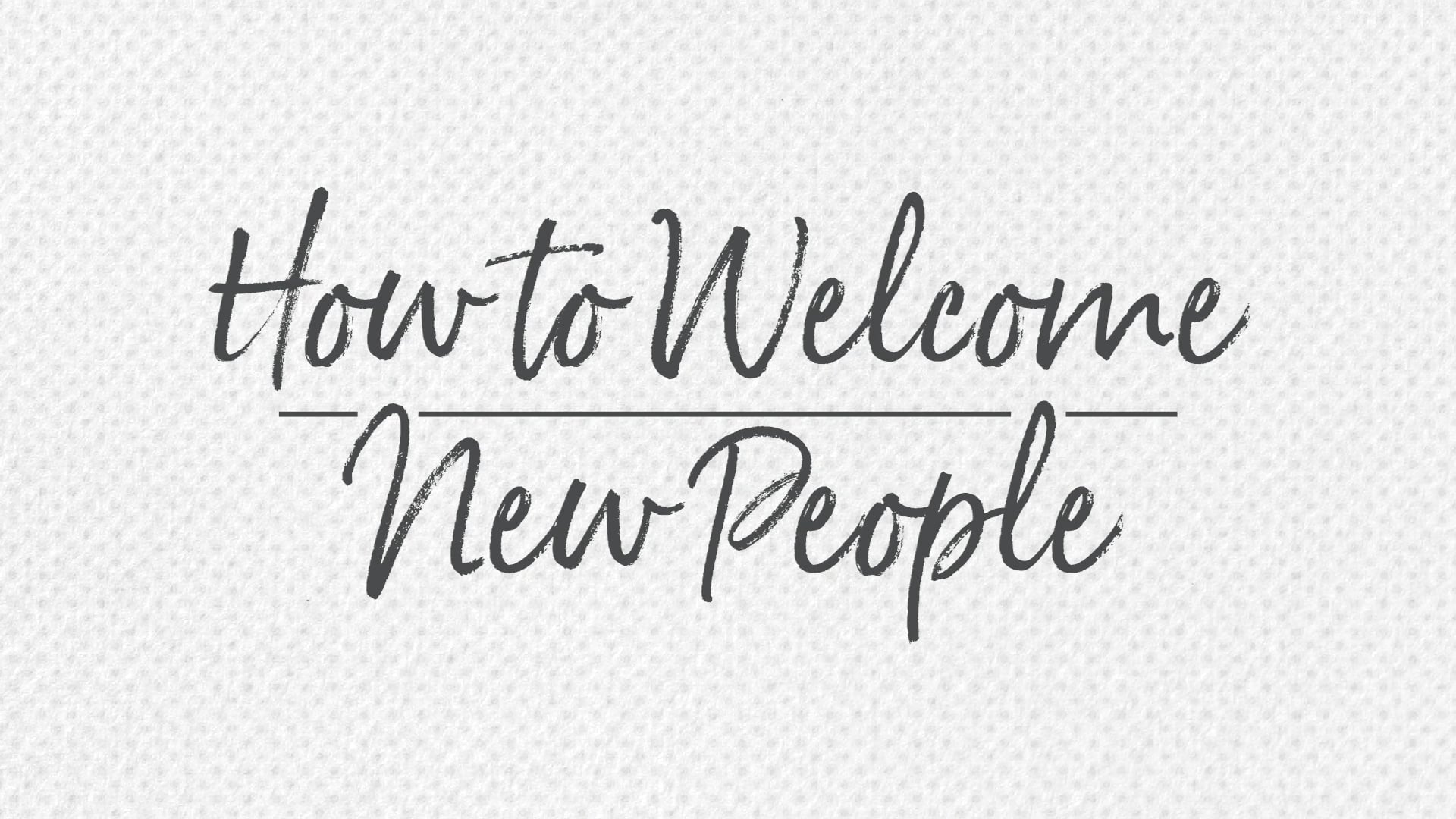 How to Welcome New People | Small Group University